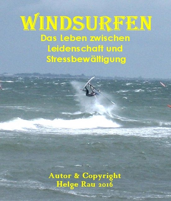 Windsurfen - Leben zwischen Leidenschaft und Stressbewältig ... - cover