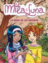Mila & Luna 13 - La reina de los gnomos (Mila & Luna 13)