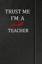 Trust Me I'm almost a Teacher