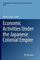 Monograph Series of the Socio-Economic History Society, Japan- Economic Activities Under the Japanese Colonial Empire