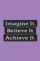 Image It Believe it Achieve It