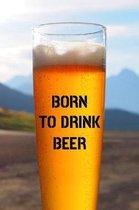 Born To Drink Beer