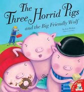 Three Horrid Pigs And The Big Friendly Wolf
