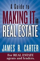 A Guide to MAKING IT in Real Estate