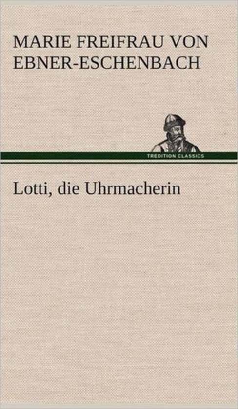 Lotti, Die Uhrmacherin, Marie Freifrau Von EbnerEschenbach