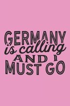 Germany Is Calling And I Must Go