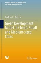 Research Series on the Chinese Dream and China’s Development Path - Green Development Model of China’s Small and Medium-sized Cities