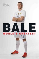 Gareth Bale - World's Greatest