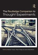 Routledge Philosophy Companions - The Routledge Companion to Thought Experiments