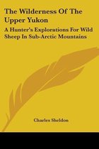 The Wilderness of the Upper Yukon