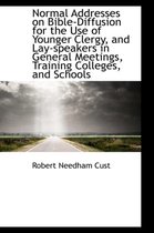 Normal Addresses on Bible-Diffusion for the Use of Younger Clergy, and Lay-Speakers in General Meeti