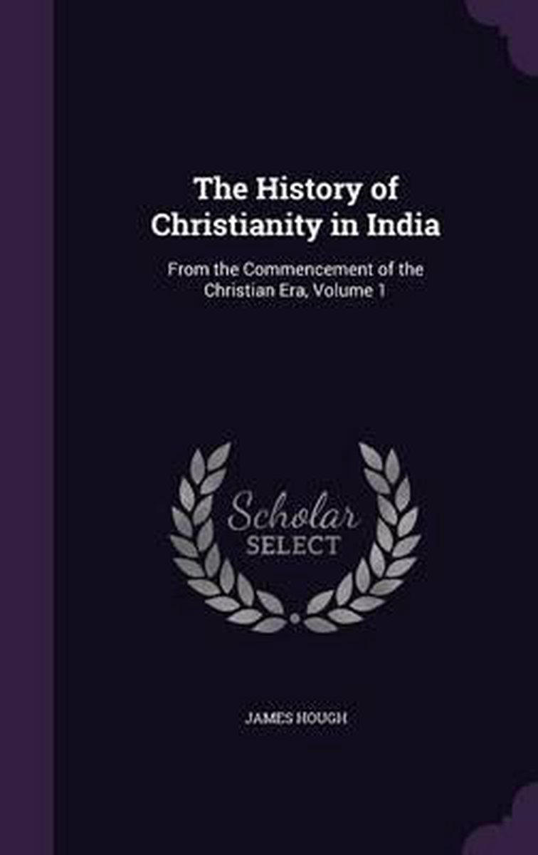 The History Of Christianity In India van James Hough