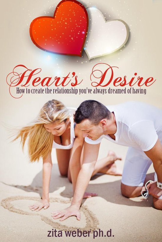 Heart's Desire: How to create the relationship you've always ... - cover