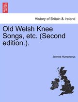 Old Welsh Knee Songs, Etc. (Second Edition.).