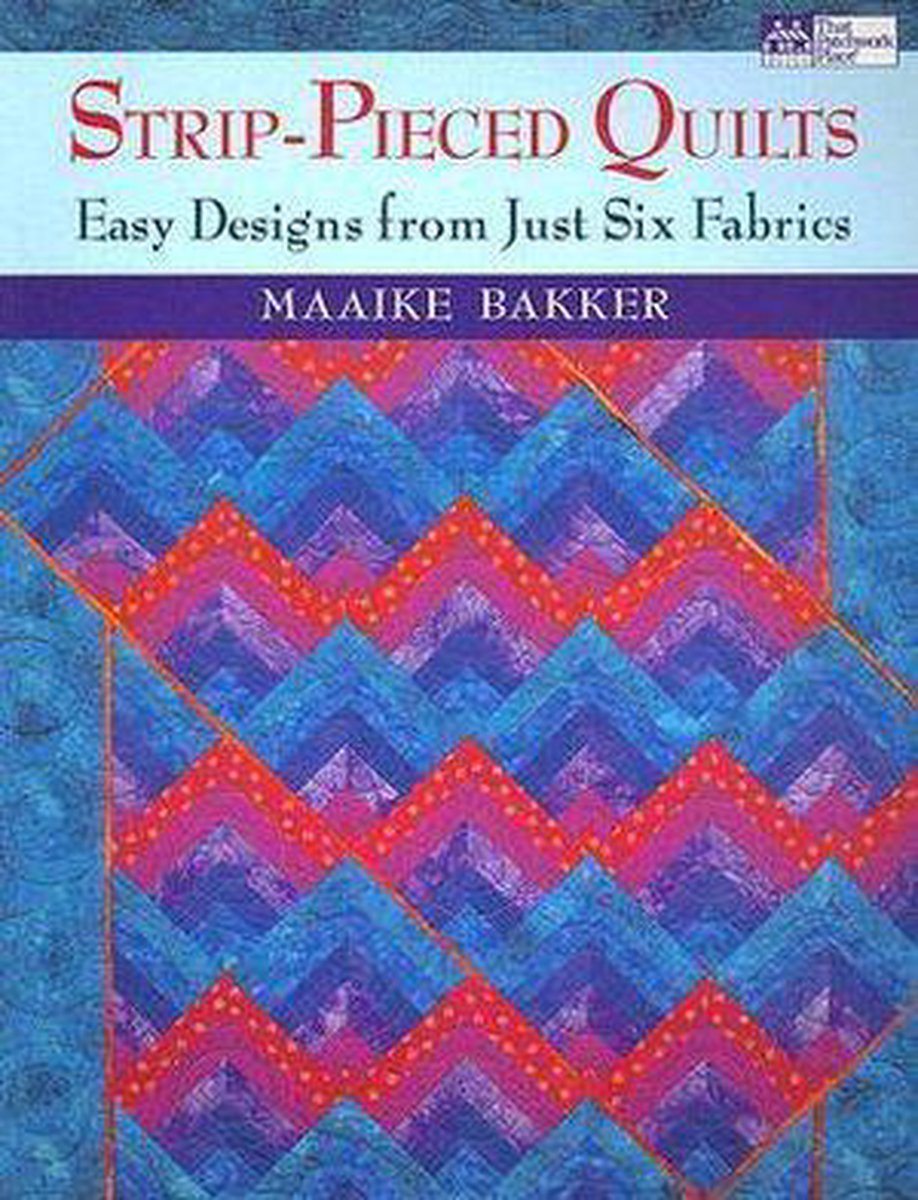 Behandeling wijsheid jukbeen Strip-Pieced Quilts, Maaike Bakker | 9781564776396 | Boeken | bol.com