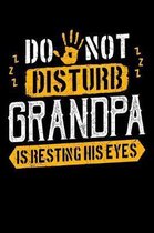 Do Not Disturb Grandpa Is Resting His Eyes