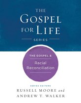 Gospel For Life - The Gospel & Racial Reconciliation