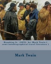 Roughing It. (1872) by