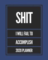 Shit I Will Fail to Accomplish 2020 Planner