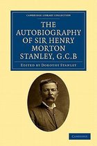 The Autobiography of Sir Henry Morton Stanley, G.C.B.