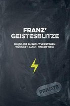 Franz' Geistesblitze - Dinge, die du nicht verstehen w rdest, also - Finger weg! Private