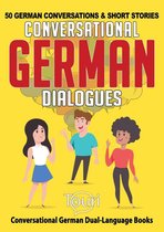 Conversational German Dual Language Books 1 - Conversational German Dialogues: 50 German Conversations and Short Stories