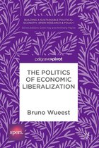 Building a Sustainable Political Economy: SPERI Research & Policy - The Politics of Economic Liberalization