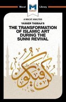 The Macat Library-An Analysis of Yasser Tabbaa's The Transformation of Islamic Art During the Sunni Revival