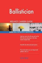 Ballistician Red-Hot Career Guide; 2496 Real Interview Questions