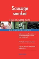 Sausage Smoker Red-Hot Career Guide; 2500 Real Interview Questions