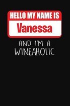 Hello My Name Is Vanessa and I'm a Wineaholic