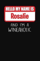 Hello My Name Is Rosalie and I'm a Wineaholic