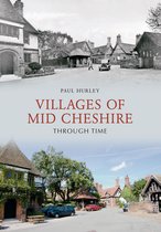 Through Time - Villages of Mid-Cheshire Through Time
