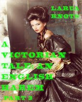 A Victorian Tale 40 - A Victorian Tale: An English Harem Part 3