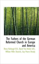 The Fathers of the German Reformed Church in Europe and America