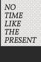 No Time Like the Present