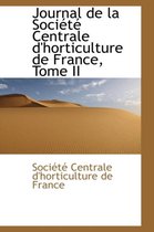 Journal de La Soci T Centrale D'Horticulture de France, Tome II