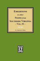 Emigrations to Other States from Southside Virginia - Vol. #1