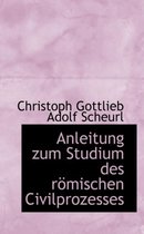 Anleitung Zum Studium Des R mischen Civilprozesses