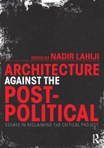 Architecture Against the Post-Political