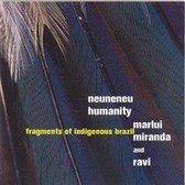 Neuneneu, Humanity:Frag Fragments Of Indigenous Brazil