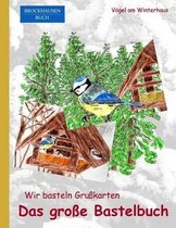 Brockhausen: Wir basteln Grusskarten - Das grosse Bastelbuch