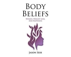 Body Beliefs - Women, Weight Loss, and Happiness