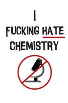 The I Fucking Hate Chemistry Notebook