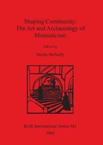 Shaping Community: The Art and Archaeology of Monasticism