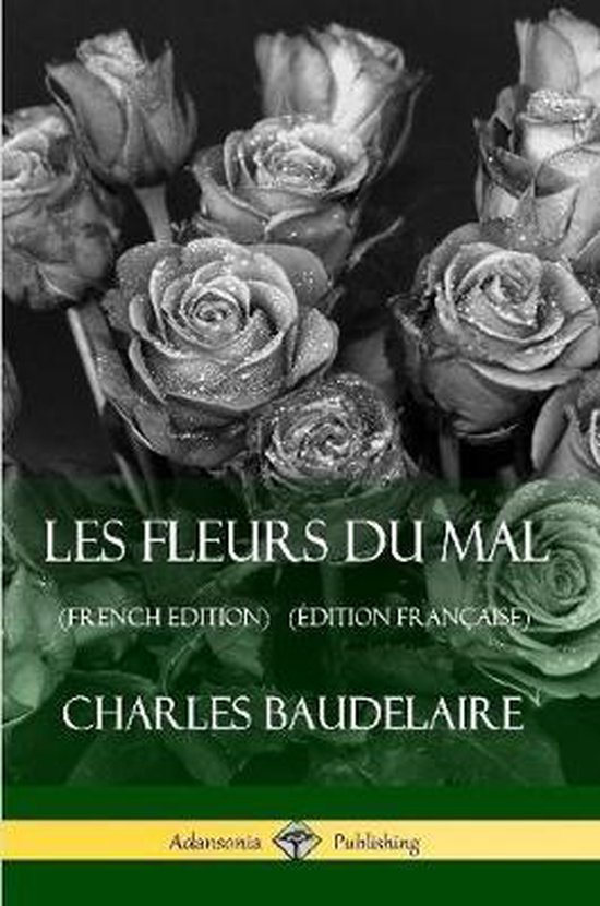 Les Fleurs du Mal (French Edition) (Edition Francaise)