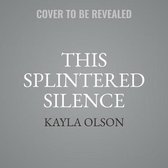 This Splintered Silence