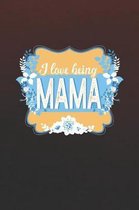 I Love Being Mama
