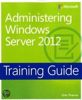 Training Guide: Administering Windows Server 2012