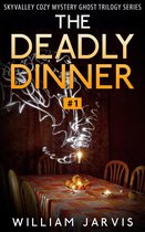 Sky Valley Cozy Mystery Ghost Trilogy Series 1 - The Deadly Dinner #1